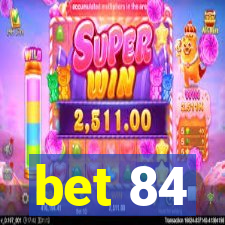 bet 84